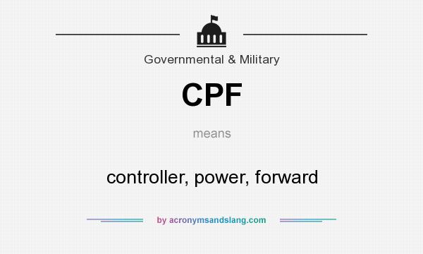 What does CPF mean? It stands for controller, power, forward
