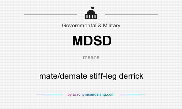 What does MDSD mean? It stands for mate/demate stiff-leg derrick