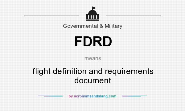 What does FDRD mean? It stands for flight definition and requirements document