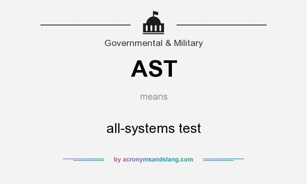 What does AST mean? It stands for all-systems test