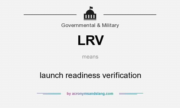What does LRV mean? It stands for launch readiness verification