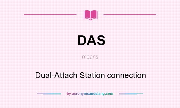 What does DAS mean? It stands for Dual-Attach Station connection