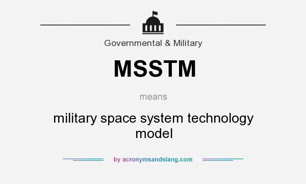 What does MSSTM mean? It stands for military space system technology model