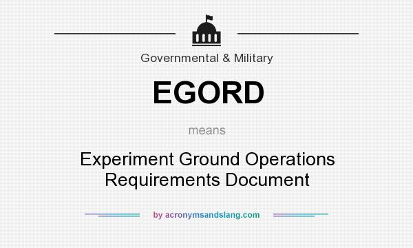 What does EGORD mean? It stands for Experiment Ground Operations Requirements Document