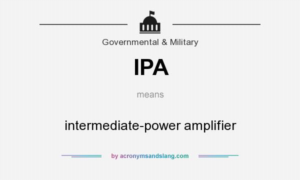 What does IPA mean? It stands for intermediate-power amplifier