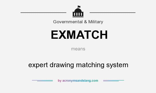 What does EXMATCH mean? It stands for expert drawing matching system