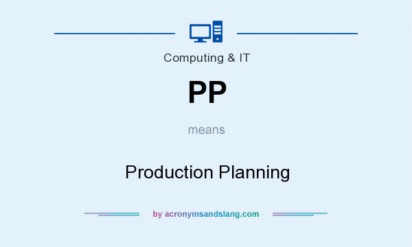 What does PP mean? It stands for Production Planning