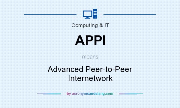 What does APPI mean? It stands for Advanced Peer-to-Peer Internetwork
