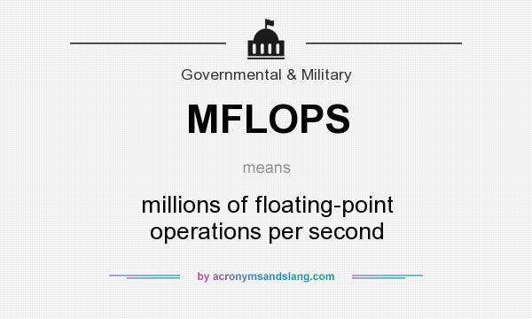 What does MFLOPS mean? It stands for millions of floating-point operations per second