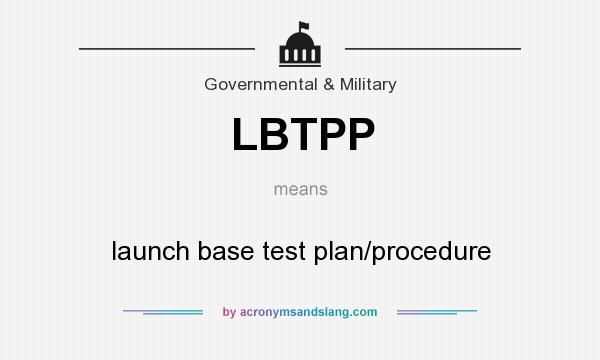 What does LBTPP mean? It stands for launch base test plan/procedure