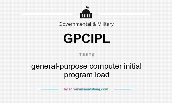 What does GPCIPL mean? It stands for general-purpose computer initial program load