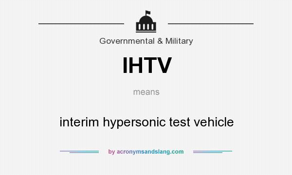 What does IHTV mean? It stands for interim hypersonic test vehicle