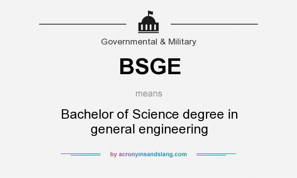 What does BSGE mean? It stands for Bachelor of Science degree in general engineering