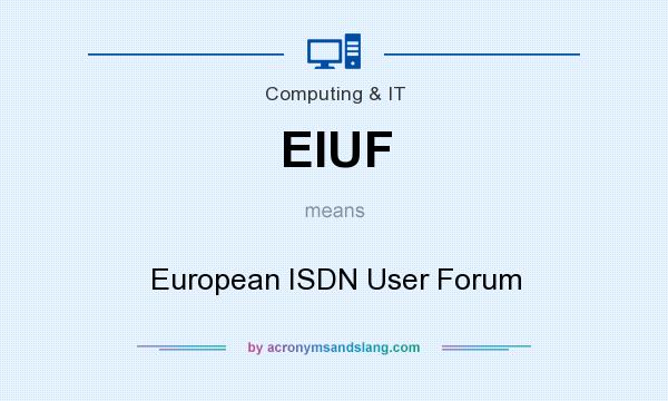 What does EIUF mean? It stands for European ISDN User Forum