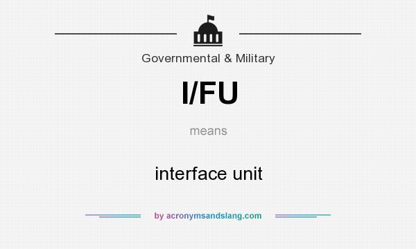 What does I/FU mean? It stands for interface unit