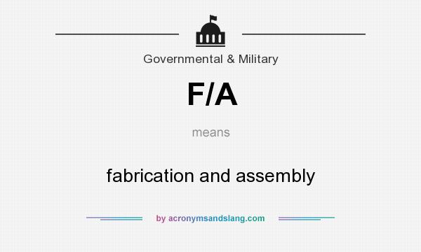 What does F/A mean? It stands for fabrication and assembly