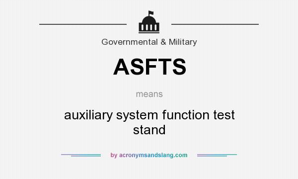 What does ASFTS mean? It stands for auxiliary system function test stand