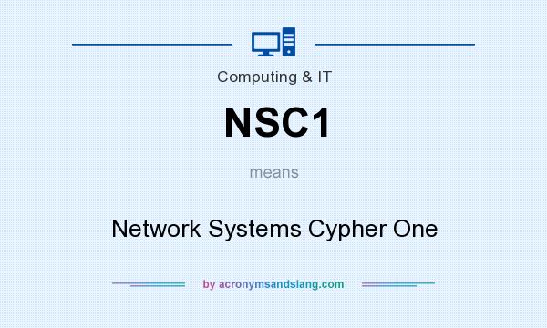 What does NSC1 mean? It stands for Network Systems Cypher One