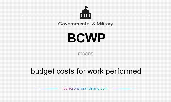 What does BCWP mean? It stands for budget costs for work performed