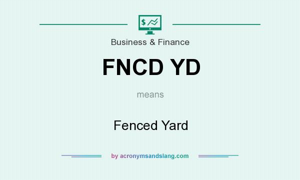 What does FNCD YD mean? It stands for Fenced Yard
