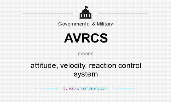 What does AVRCS mean? It stands for attitude, velocity, reaction control system