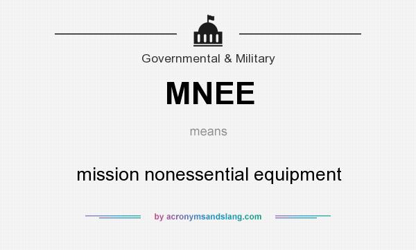 What does MNEE mean? It stands for mission nonessential equipment