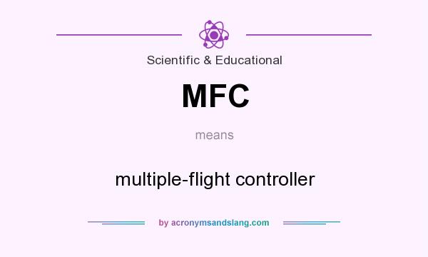 What does MFC mean? It stands for multiple-flight controller