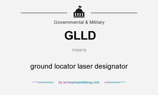 What does GLLD mean? It stands for ground locator laser designator