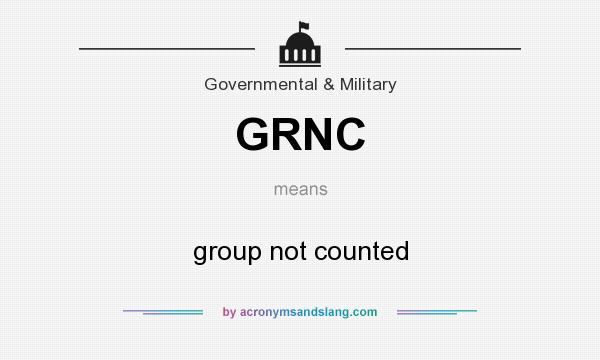 What does GRNC mean? It stands for group not counted