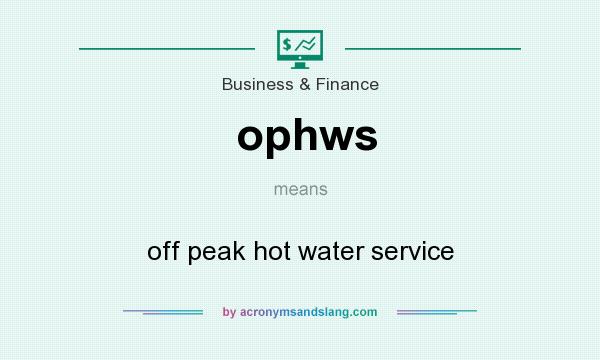 What Does Ophws Mean Definition Of Ophws Ophws Stands For Off Peak 