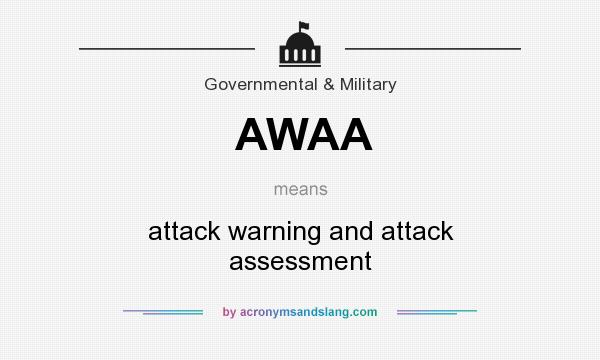 What does AWAA mean? It stands for attack warning and attack assessment