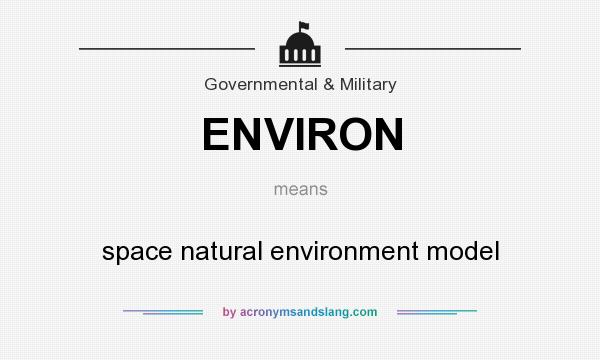 What does ENVIRON mean? It stands for space natural environment model