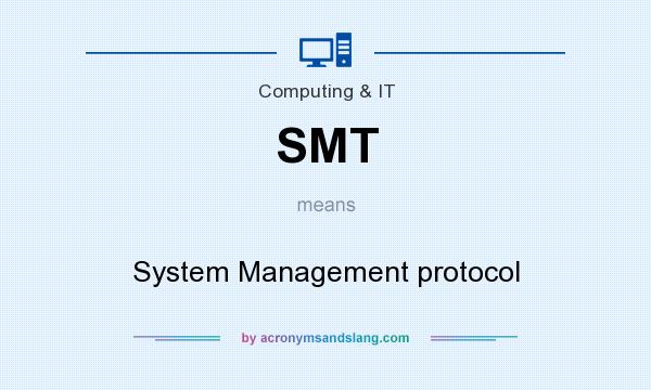 What does SMT mean? It stands for System Management protocol
