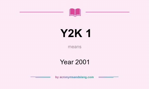 What does Y2K 1 mean? It stands for Year 2001