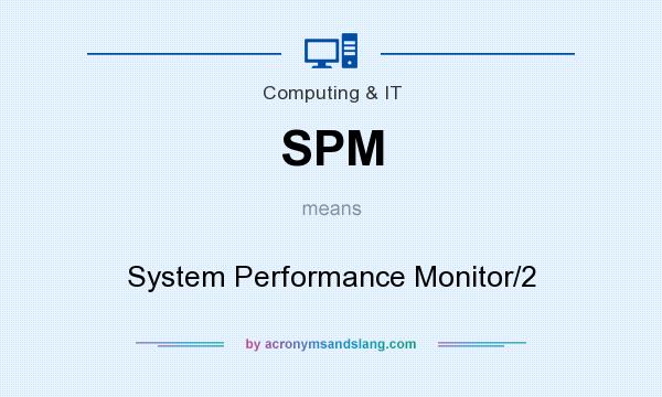 What does SPM mean? It stands for System Performance Monitor/2