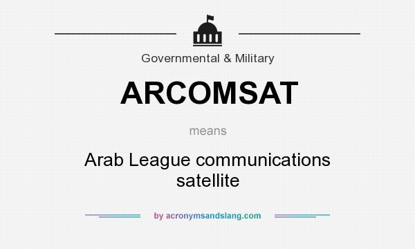 What does ARCOMSAT mean? It stands for Arab League communications satellite
