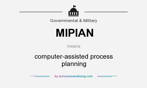 What does MIPIAN mean? It stands for computer-assisted process planning