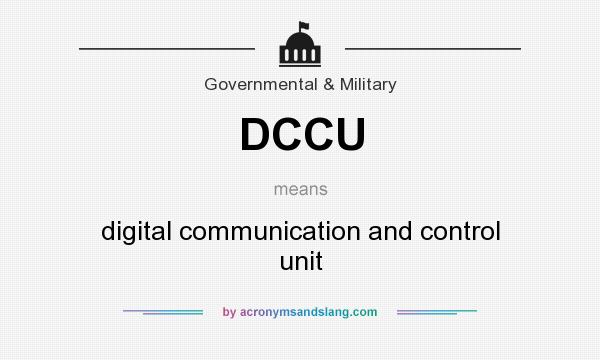 What does DCCU mean? It stands for digital communication and control unit