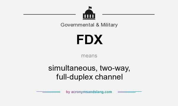 What does FDX mean? It stands for simultaneous, two-way, full-duplex channel