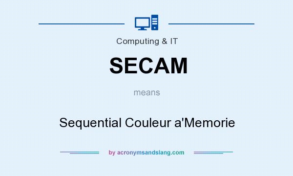 What does SECAM mean? It stands for Sequential Couleur a`Memorie