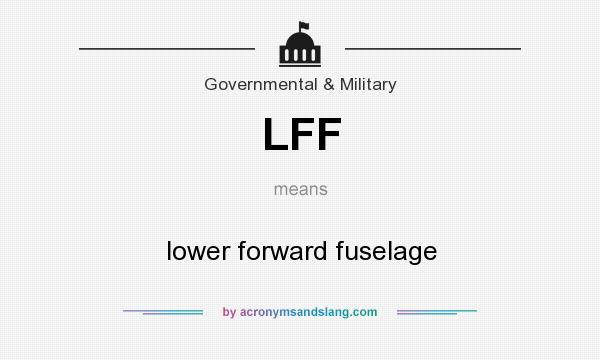 What does LFF mean? It stands for lower forward fuselage