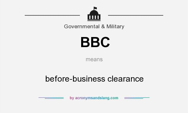 What does BBC mean? It stands for before-business clearance