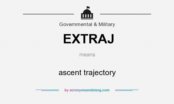 What does EXTRAJ mean? It stands for ascent trajectory