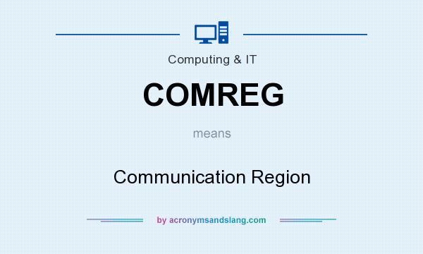 What does COMREG mean? It stands for Communication Region