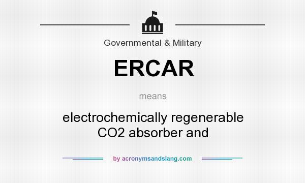 What does ERCAR mean? It stands for electrochemically regenerable CO2 absorber and