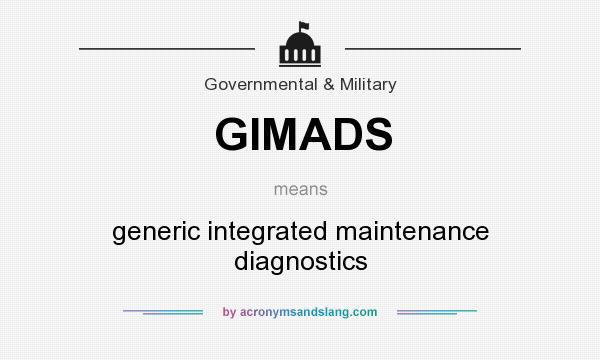 What does GIMADS mean? It stands for generic integrated maintenance diagnostics