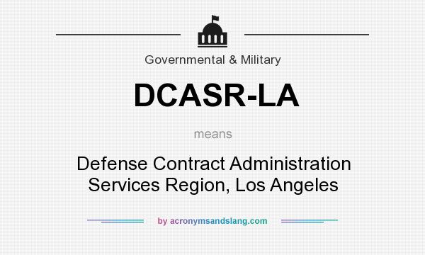 What does DCASR-LA mean? It stands for Defense Contract Administration Services Region, Los Angeles