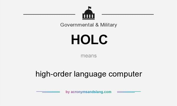 What does HOLC mean? It stands for high-order language computer