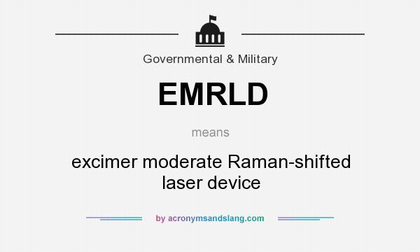 What does EMRLD mean? It stands for excimer moderate Raman-shifted laser device