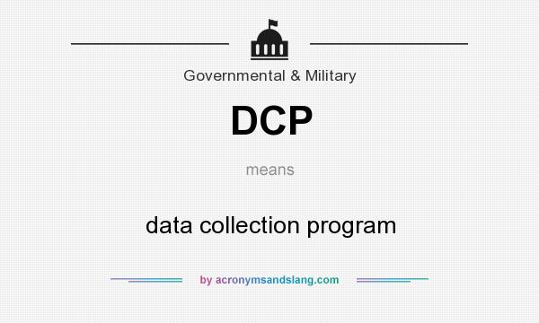 What does DCP mean? It stands for data collection program